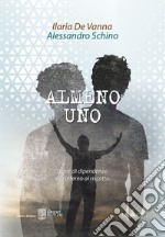 Almeno uno. Storie di dipendenze, dall'inferno al riscatto libro