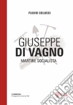 Giuseppe Di Vagno. Martire socialista