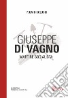 Giuseppe Di Vagno. Martire socialista libro