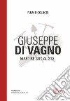 Giuseppe Di Vagno. Martire socialista libro di Colucci Fulvio