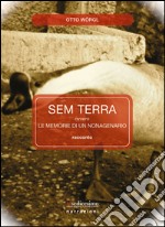 Sem terra. Ovvero le memrorie di un monagenario