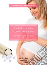 Ho fatto un figlio con un omeopata. Consigli per una gravidanza serena e un figlio sano