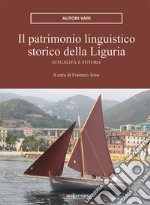 Il patrimonio linguistico storico della Liguria. Raccolta di studi libro