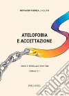 Atelofobia e accettazione. Poesie di un ragazzo in catene libro