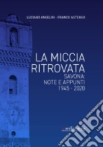 La miccia ritrovata. Savona: note e appunti 1945-2020