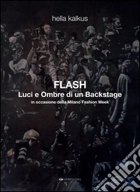 Hella Kalkus-Flash. Luci e ombre di un backstage. Ediz. multilingue