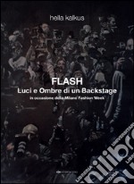 Hella Kalkus-Flash. Luci e ombre di un backstage. Ediz. multilingue libro