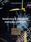 Tedman&Strand-Baseness & obscenity everyday pleasure. Ediz. multilingue libro