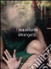 L'inquiétante étrangeté. Ediz. bilingue libro