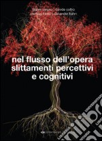 Nel flusso dell'opera. Slittamenti percettivi e cogntivi