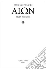 AION. Un poema sull'enigma del tempo oltre il tempo libro