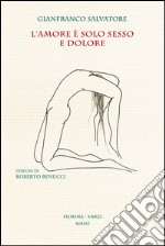 L'amore è solo sesso e dolore libro