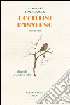 Uccellini d'inverno. Del Monte Penice libro di Spanò Silvio Magni Francesca