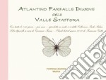 Atlantino farfalle diurne della Valle Staffora. Con tutte le 116 specie, più una, riprodotte in scala 1:1 dalla collezione Paolo Palmi. Ediz. illustrata libro