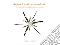 Sei penne di uccelli e un aculeo di istrice libro