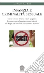 Infanzia e criminalità sessuale. Uno studio sul sistema penale spagnolo: la prevenzione e la protezione dei minori nel «Registro Central de Delincuentes Sexuales» libro