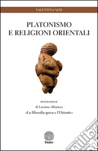 Platonismo e religioni orientali. «La filosofia greca e l'Oriente» libro