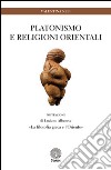 Platonismo e religioni orientali. «La filosofia greca e l'Oriente» libro