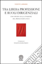 Tra libera professione e ruoli dirigenziali. Uno studio sulla funzione del pedagogista oggi libro