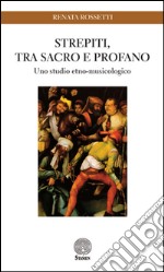 Strepiti, tra sacro e profano. Uno studio etno-musicologico libro