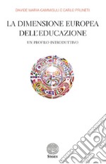 La dimensione europea dell'educazione. Un profilo introduttivo libro