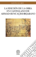 La edición de la obra en castellano de Ahmad Bencaçim Bejarano libro