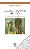 La dissociazione psichica. Dai contesti clinici a quelli penitenziari libro