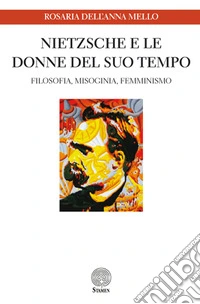 Nietzsche e le donne del suo tempo. Filosofia, misoginia, femminismo libro