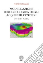 Modellazione idrogeologica degli acquiferi costieri. Una guida pratica libro