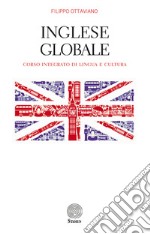 Inglese globale. Corso integrato di lingua e cultura libro