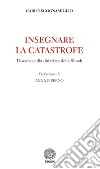 Insegnare la catastrofe. Discorso sulla didattica della Shoah libro di Scognamiglio Carlo