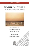Morire dal vivere. Analisi motivazionale del suicidio libro di Alonzi Rocco