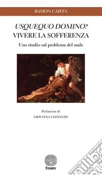 Usquequo domino? Vivere la sofferenza. Uno studio sul problema del male libro