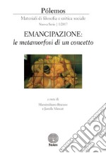 Pólemos. Materiali di filosofia e critica sociale. Nuova serie (2017). Vol. 1: Emancipazione: le metamorfosi di un concetto libro