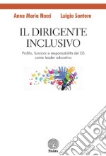 Il dirigente inclusivo. Profilo, funzioni e responsabilità del DS come leader educativo