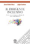 Il dirigente inclusivo. Profilo, funzioni e responsabilità del DS come leader educativo libro