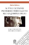 M. Tulli Ciceronis Pro Rabirio perduellionis reo ad Quirites oratio. Introduzione, testo critico, traduzione e commento libro di Lattocco Andrea