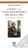 Chopin e la funzione espressiva del pianoforte. Un profilo biografico e musicologico libro
