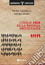 I Cinque Sola della Riforma Protestante libro