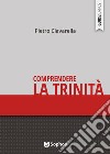 Comprendere la Trinità libro di Ciavarella Pietro Giorgi A. (cur.)