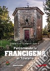 Percorrendo la Francigena in Toscana libro