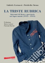 La triste rubrica. Internati di Siena e provincia nei lager nazisti (1943-1945) libro