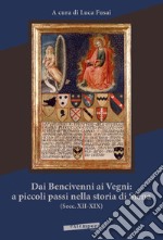 Dai Bencivenni ai Vegni: a piccoli passi nella storia di Siena (secc. XII-XIX) libro