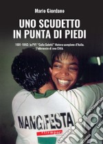 Uno scudetto in punta di piedi. 1991-1992: la PVF «Calia Salotti» Matera campione d'Italia. L'abbraccio di una città libro