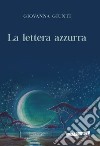 La lettera azzurra libro di Giunti Giovanna