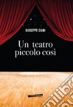 Un teatro piccolo così libro