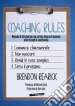Coaching rules. Manuale di istruzioni per una carriera lunga e di successo nello strength & conditioning libro