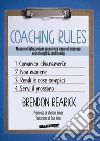 Coaching rules. Manuale di istruzioni per una carriera lunga e di successo nello strength & conditioning libro