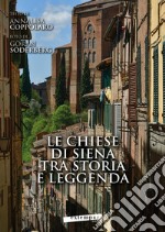 Le chiese di Siena tra storia e leggenda-Churches of Siena between history and legends