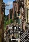 Le chiese di Siena tra storia e leggenda-Churches of Siena between history and legends libro di Coppolaro Annalisa Söderberg Göran